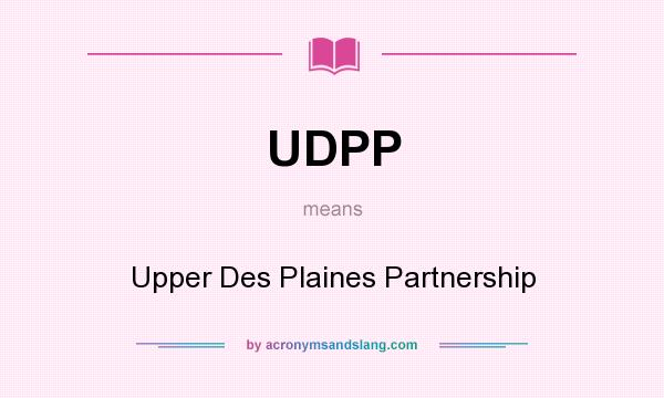 What does UDPP mean? It stands for Upper Des Plaines Partnership
