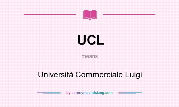 What does UCL mean? It stands for Università Commerciale Luigi