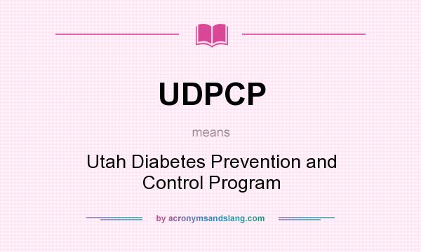 What does UDPCP mean? It stands for Utah Diabetes Prevention and Control Program