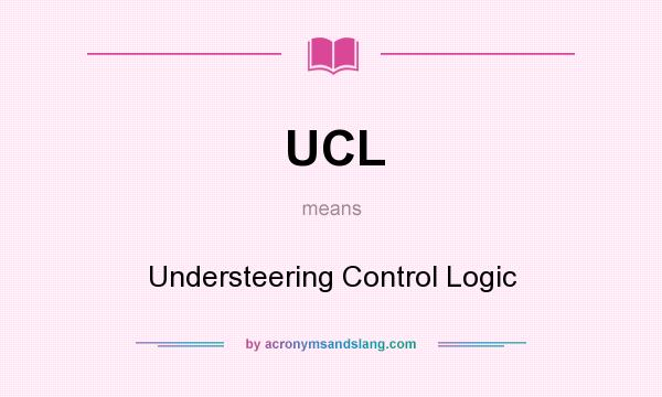 What does UCL mean? It stands for Understeering Control Logic