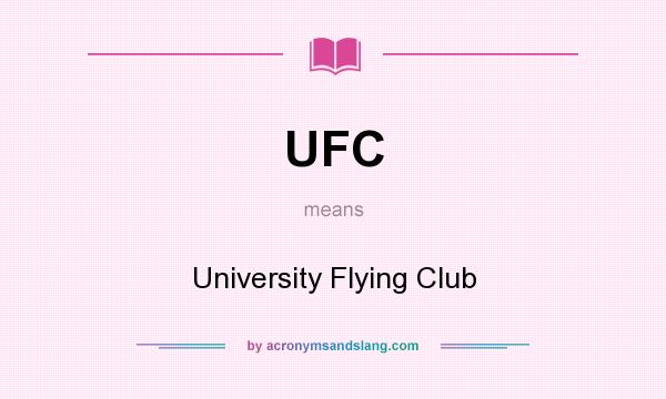 What does UFC mean? It stands for University Flying Club