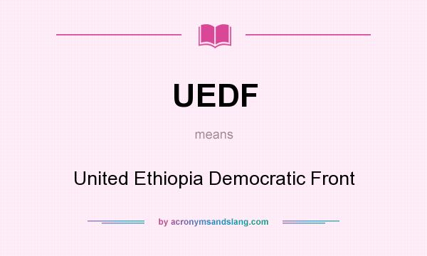 What does UEDF mean? It stands for United Ethiopia Democratic Front