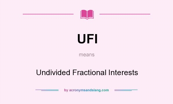 What does UFI mean? It stands for Undivided Fractional Interests
