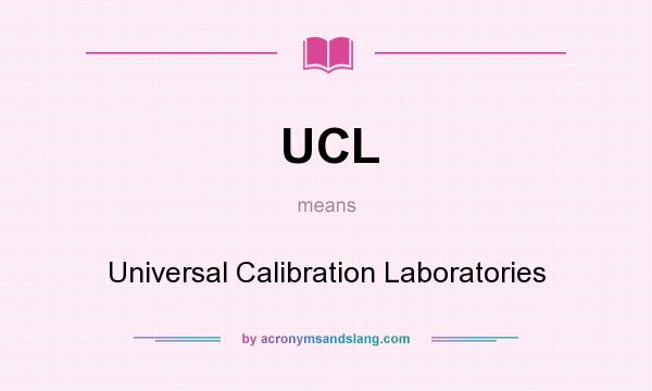 What does UCL mean? It stands for Universal Calibration Laboratories