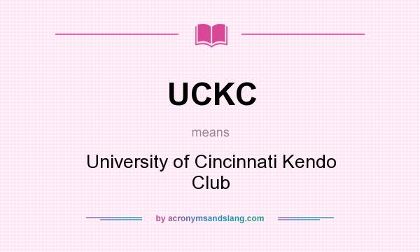 What does UCKC mean? It stands for University of Cincinnati Kendo Club