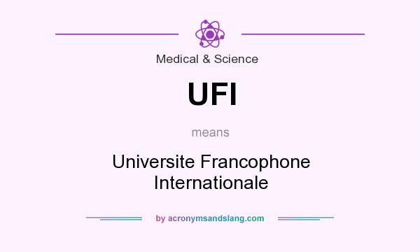 What does UFI mean? It stands for Universite Francophone Internationale