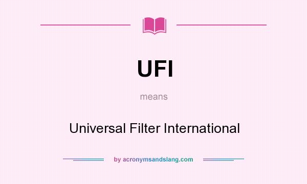 What does UFI mean? It stands for Universal Filter International