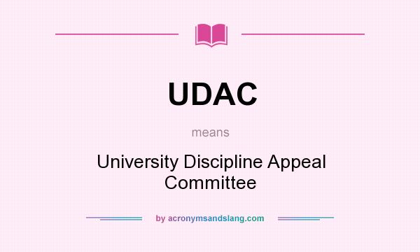 What does UDAC mean? It stands for University Discipline Appeal Committee