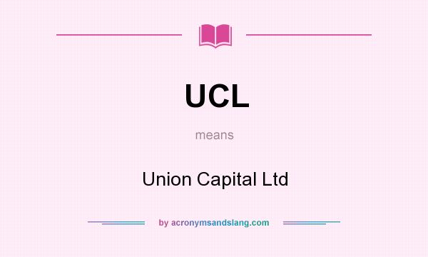 What does UCL mean? It stands for Union Capital Ltd