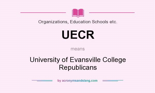 What does UECR mean? It stands for University of Evansville College Republicans