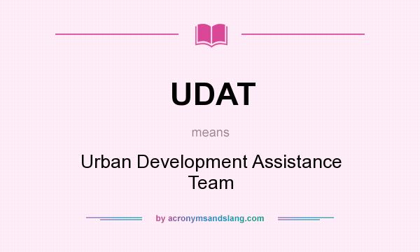What does UDAT mean? It stands for Urban Development Assistance Team