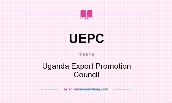 What does UEPC mean? It stands for Uganda Export Promotion Council