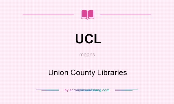 What does UCL mean? It stands for Union County Libraries