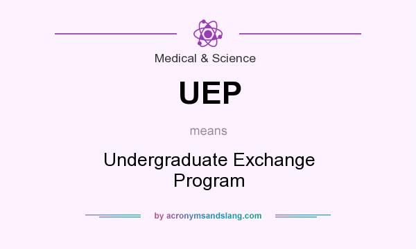 What does UEP mean? It stands for Undergraduate Exchange Program