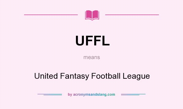 What does UFFL mean? It stands for United Fantasy Football League
