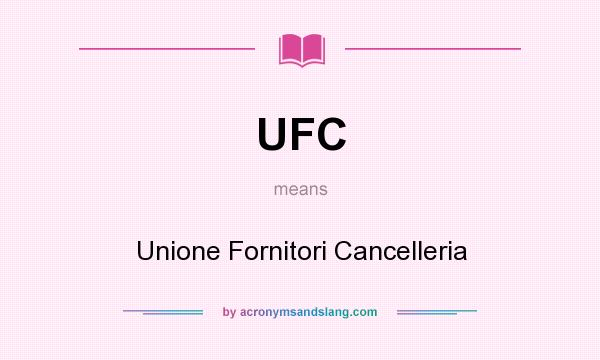 What does UFC mean? It stands for Unione Fornitori Cancelleria