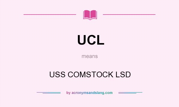 What does UCL mean? It stands for USS COMSTOCK LSD