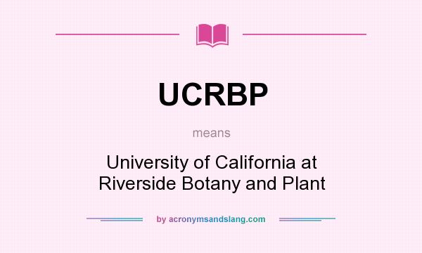 What does UCRBP mean? It stands for University of California at Riverside Botany and Plant