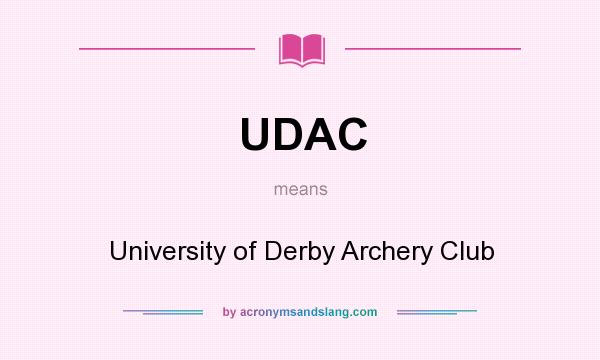 What does UDAC mean? It stands for University of Derby Archery Club