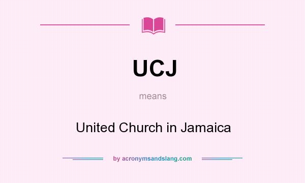 What does UCJ mean? It stands for United Church in Jamaica