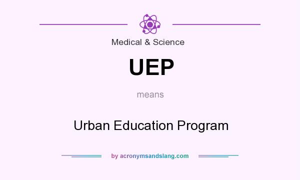 What does UEP mean? It stands for Urban Education Program