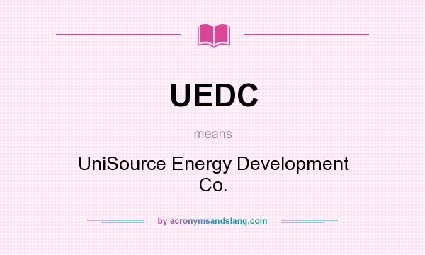 What does UEDC mean? It stands for UniSource Energy Development Co.