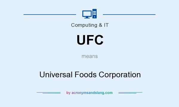What does UFC mean? It stands for Universal Foods Corporation