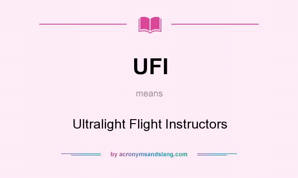 What does UFI mean? It stands for Ultralight Flight Instructors