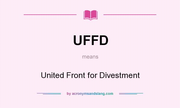 What does UFFD mean? It stands for United Front for Divestment