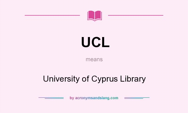 What does UCL mean? It stands for University of Cyprus Library