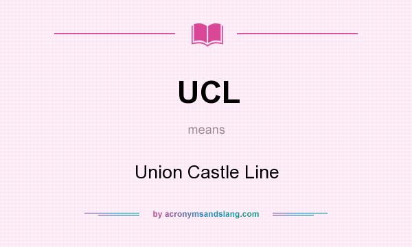 What does UCL mean? It stands for Union Castle Line