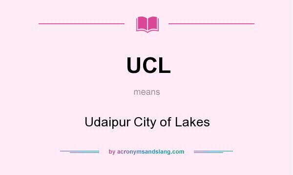 What does UCL mean? It stands for Udaipur City of Lakes