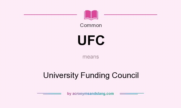What does UFC mean? It stands for University Funding Council