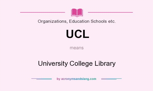 What does UCL mean? It stands for University College Library