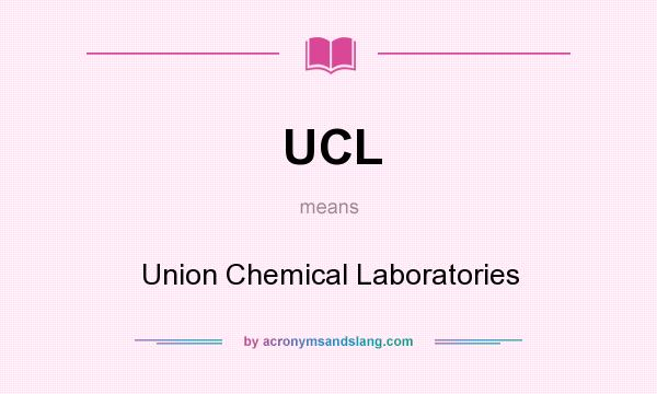 What does UCL mean? It stands for Union Chemical Laboratories