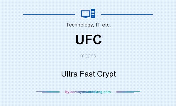 What does UFC mean? It stands for Ultra Fast Crypt