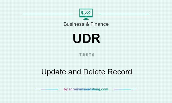 What does UDR mean? It stands for Update and Delete Record