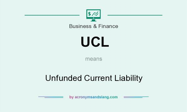 What does UCL mean? It stands for Unfunded Current Liability