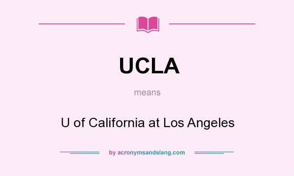 What does UCLA mean? It stands for U of California at Los Angeles