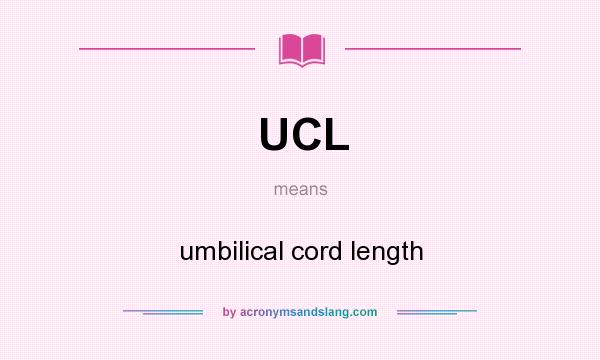 What does UCL mean? It stands for umbilical cord length