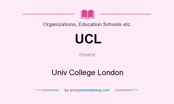 What does UCL mean? It stands for Univ College London
