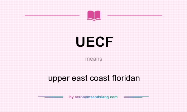 What does UECF mean? It stands for upper east coast floridan