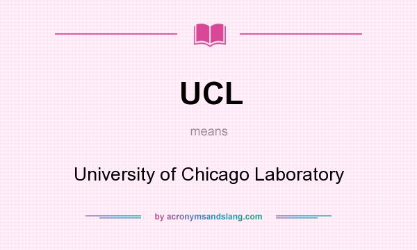 What does UCL mean? It stands for University of Chicago Laboratory