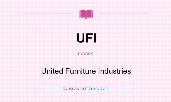 What does UFI mean? It stands for United Furniture Industries