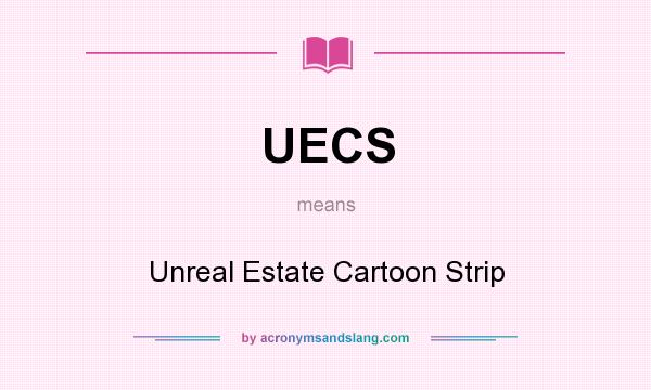 What does UECS mean? It stands for Unreal Estate Cartoon Strip