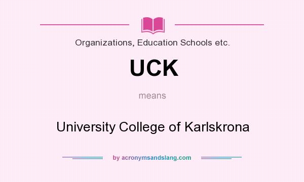 What does UCK mean? It stands for University College of Karlskrona