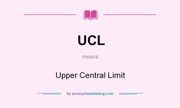 What does UCL mean? It stands for Upper Central Limit