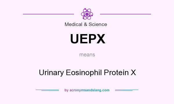 What does UEPX mean? It stands for Urinary Eosinophil Protein X