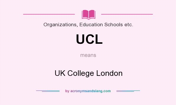 What does UCL mean? It stands for UK College London