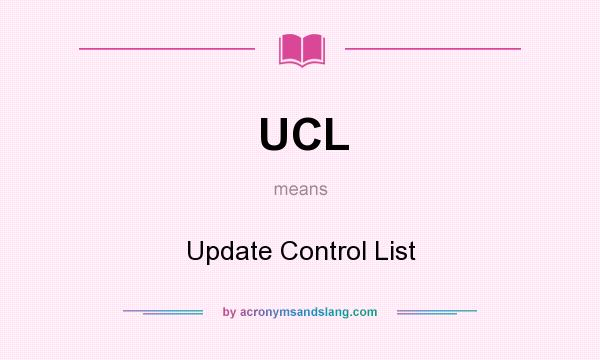 What does UCL mean? It stands for Update Control List